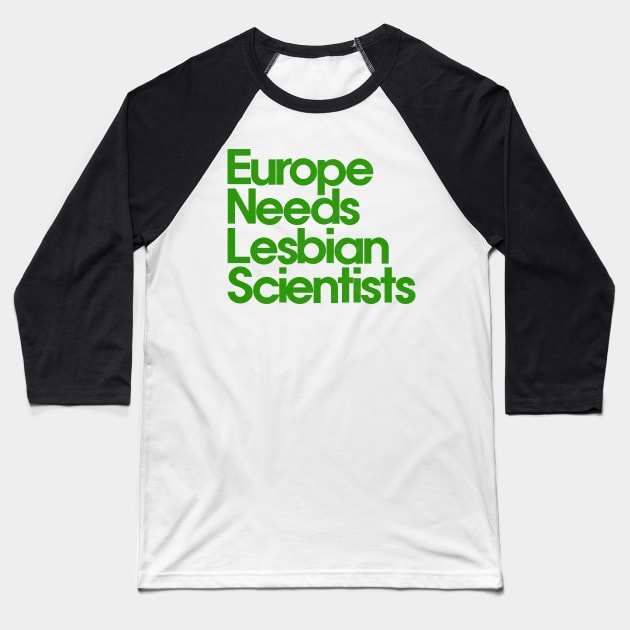 Europe Needs Lesbian Scientists Baseball T-Shirt by DankFutura